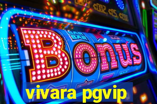 vivara pgvip